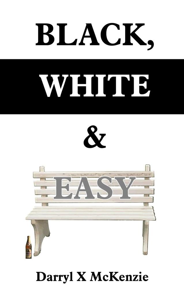 BLACK WHITE & EASY - Darryl X McKenzie