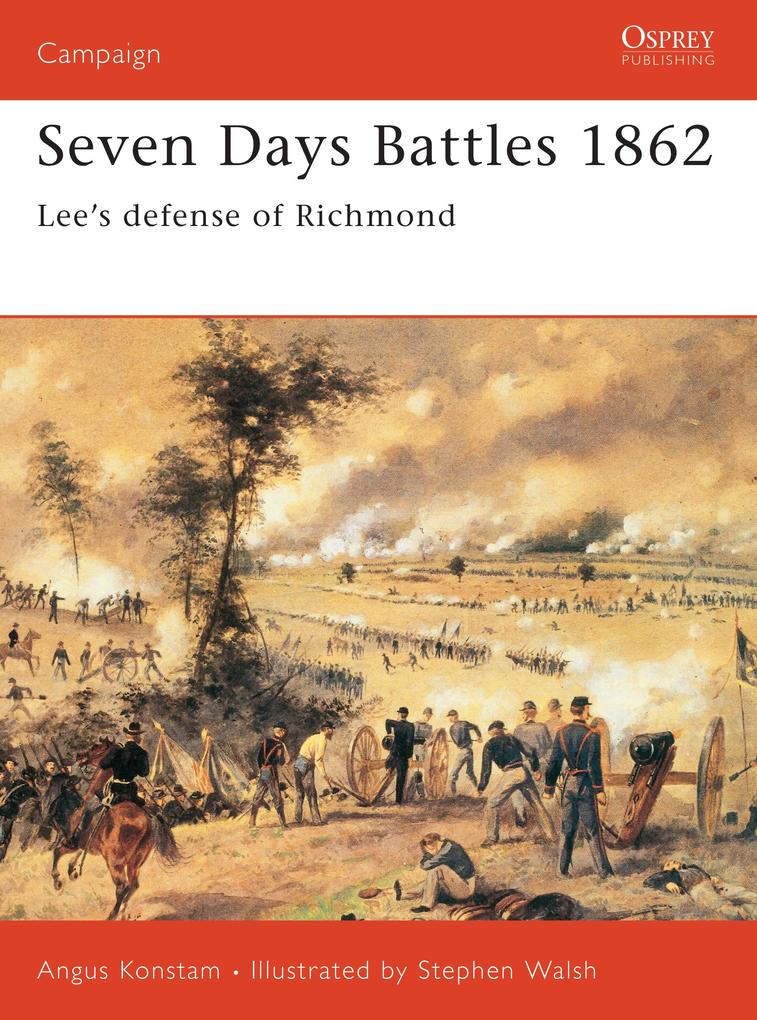 Seven Days Battles 1862: Lee‘s Defense of Richmond