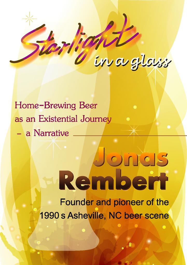 Starlight in a Glass - Home-Brewing Beer as an Existential Journey a Narrative