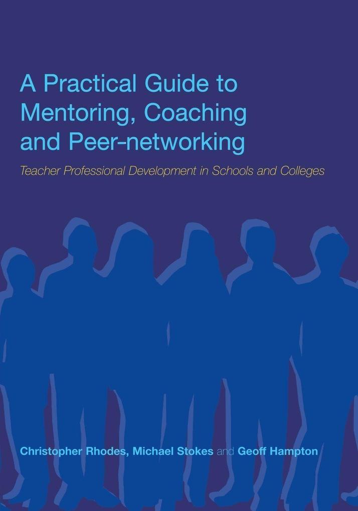 A Practical Guide to Mentoring Coaching and Peer-networking