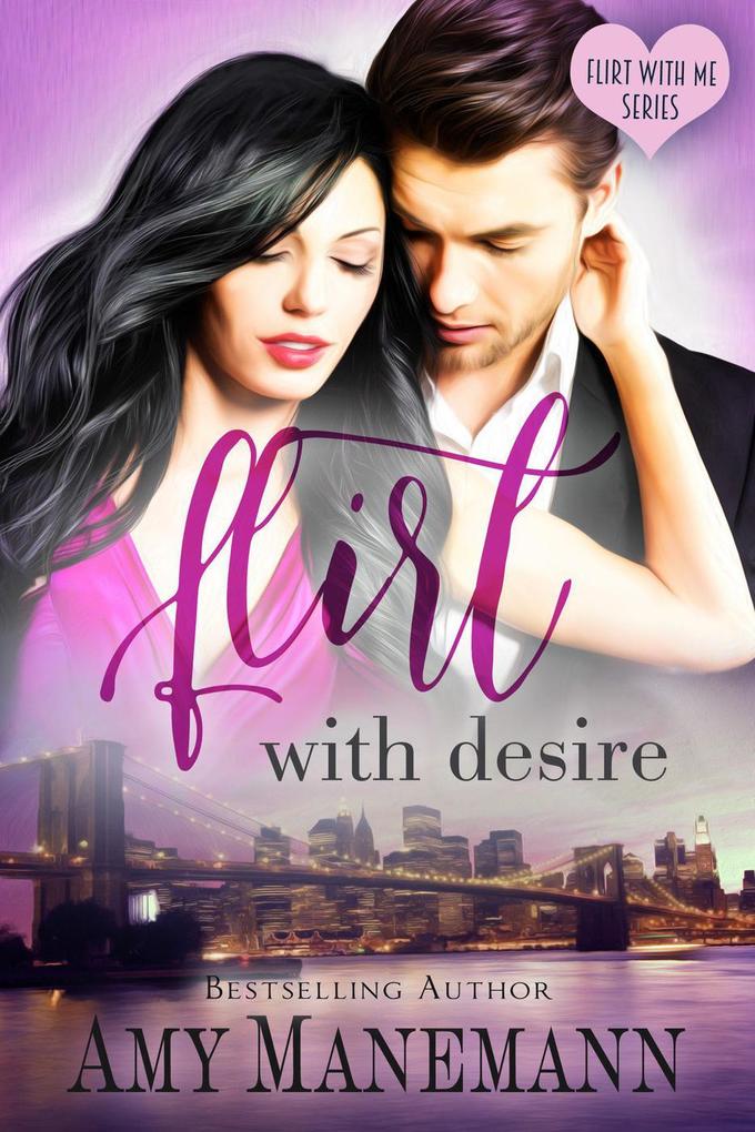 Flirt with Desire (Flirt with Me Series #2)