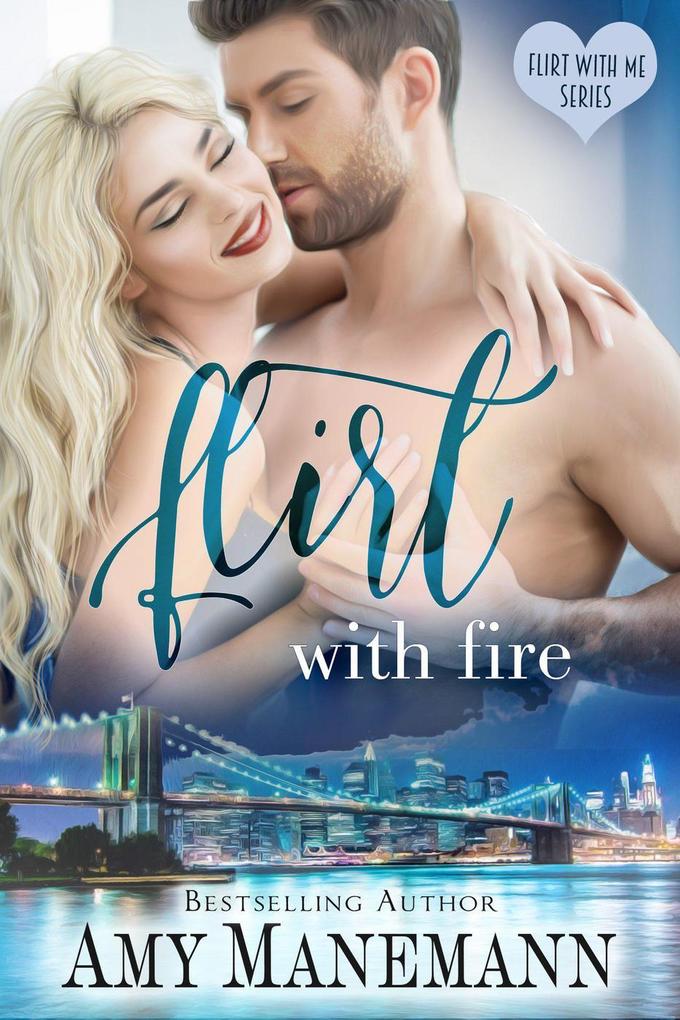 Flirt with Fire (Flirt with Me Series #3)