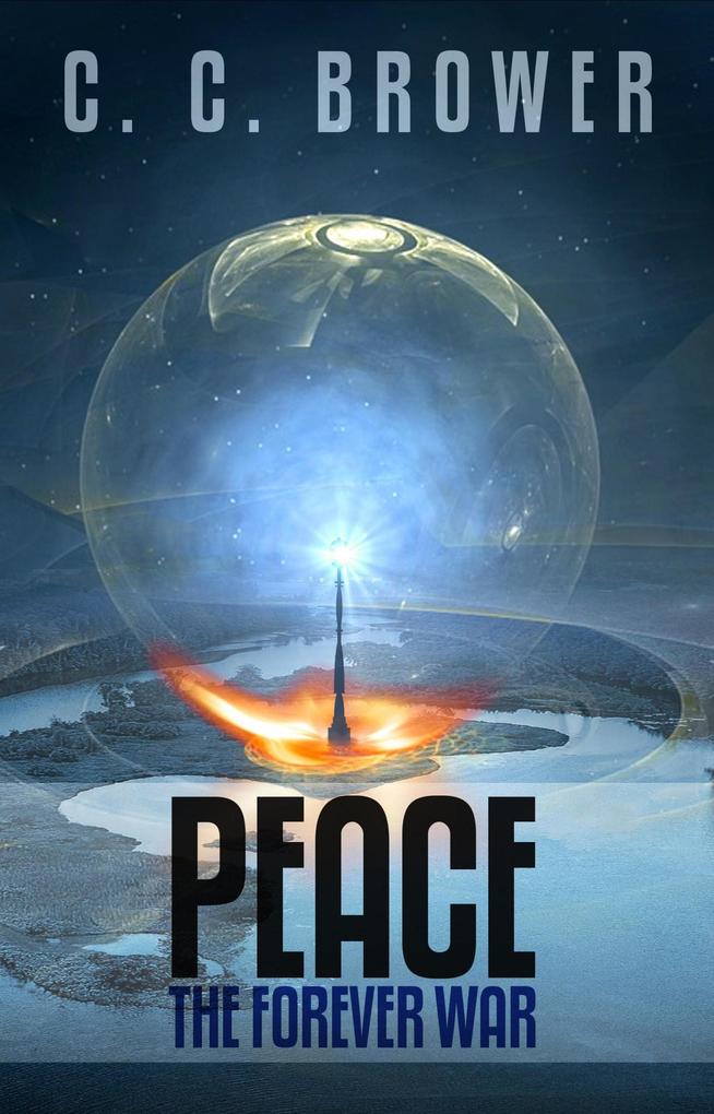 Peace: The Forever War (Short Fiction Young Adult Science Fiction Fantasy)