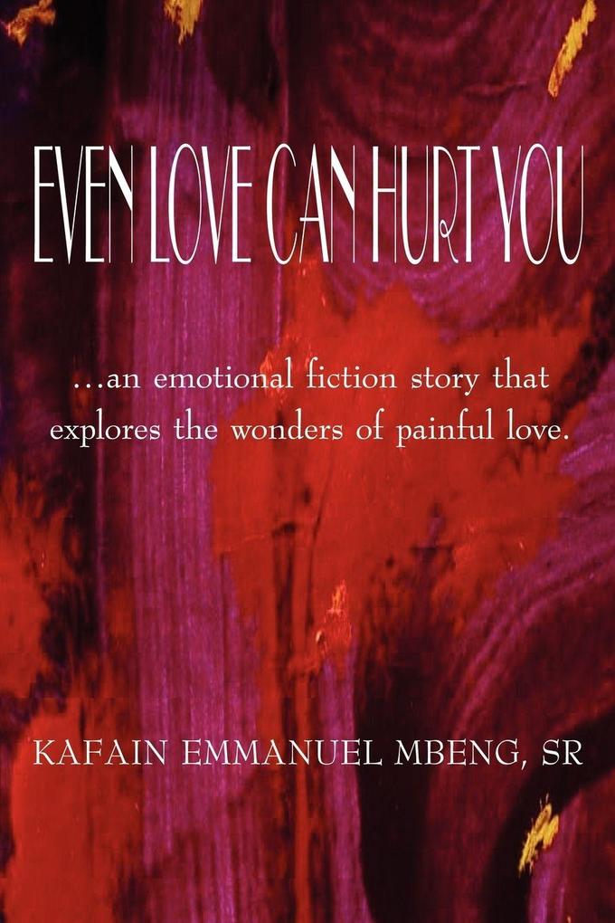 EVEN LOVE CAN HURT YOU