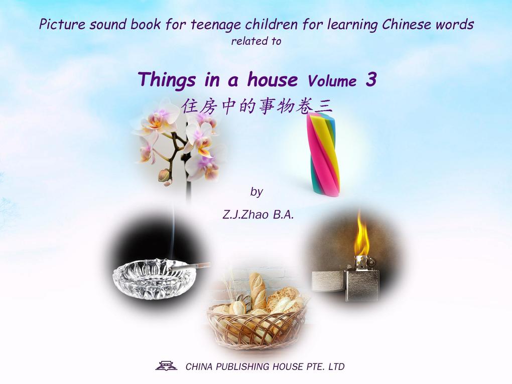 Picture sound book for teenage children for learning Chinese words related to Things in a house Volume 3