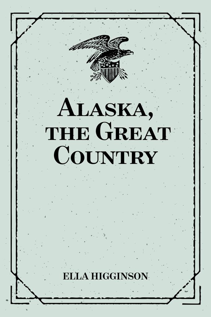 Alaska the Great Country