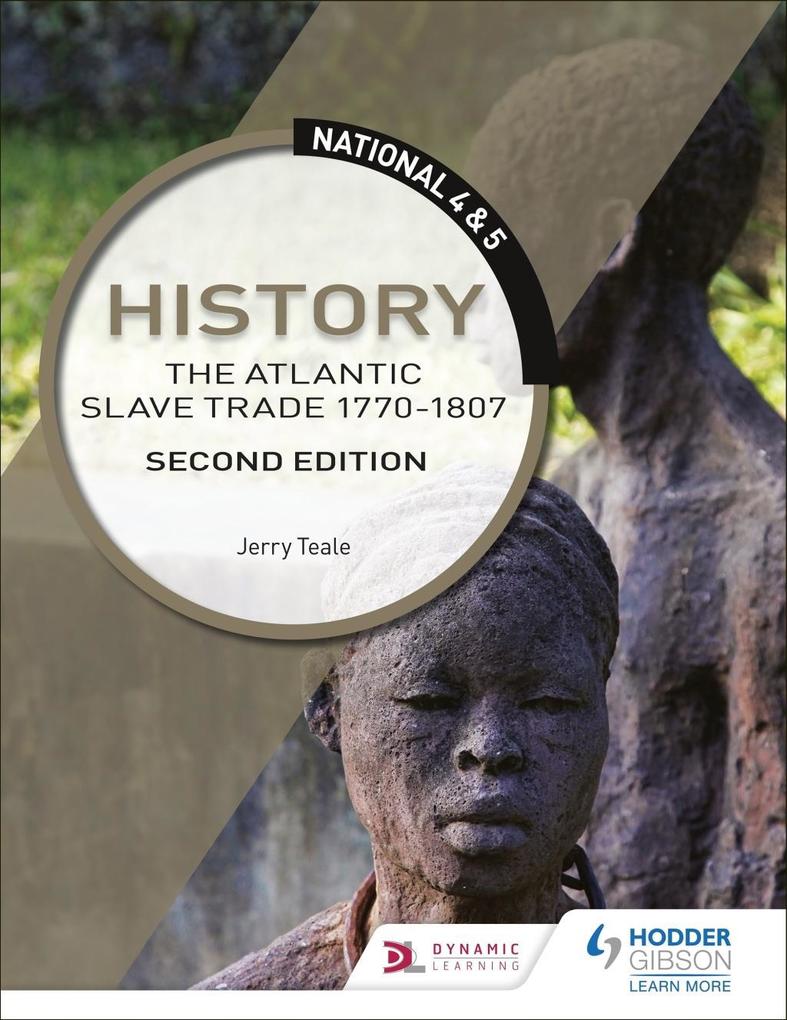 National 4 & 5 History: The Atlantic Slave Trade 1770-1807 Second Edition