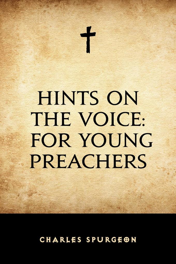 Hints on the Voice: For Young Preachers