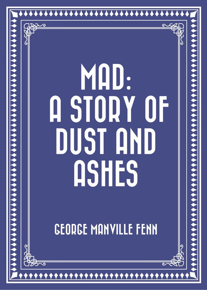 Mad: A Story of Dust and Ashes