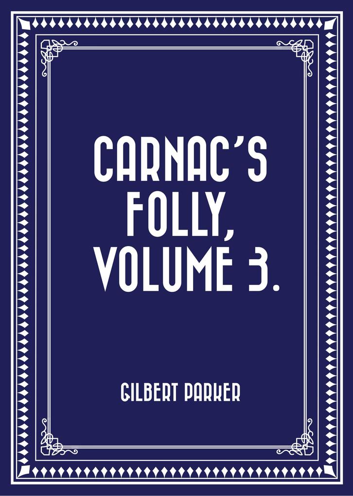 Carnac‘s Folly Volume 3.