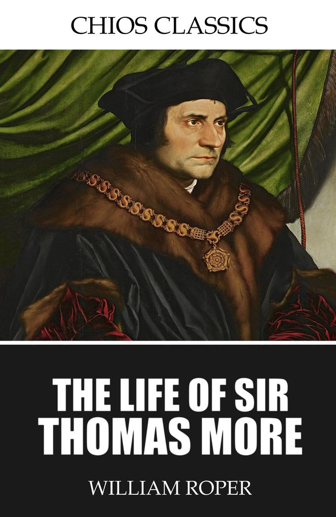 The Life of Sir Thomas More - William Roper