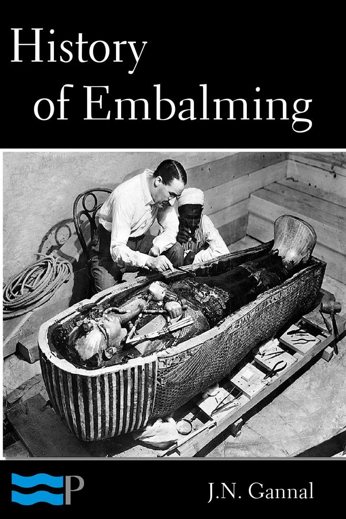 History of Embalming and of Preparations in Anatomy Pathology and Natural History