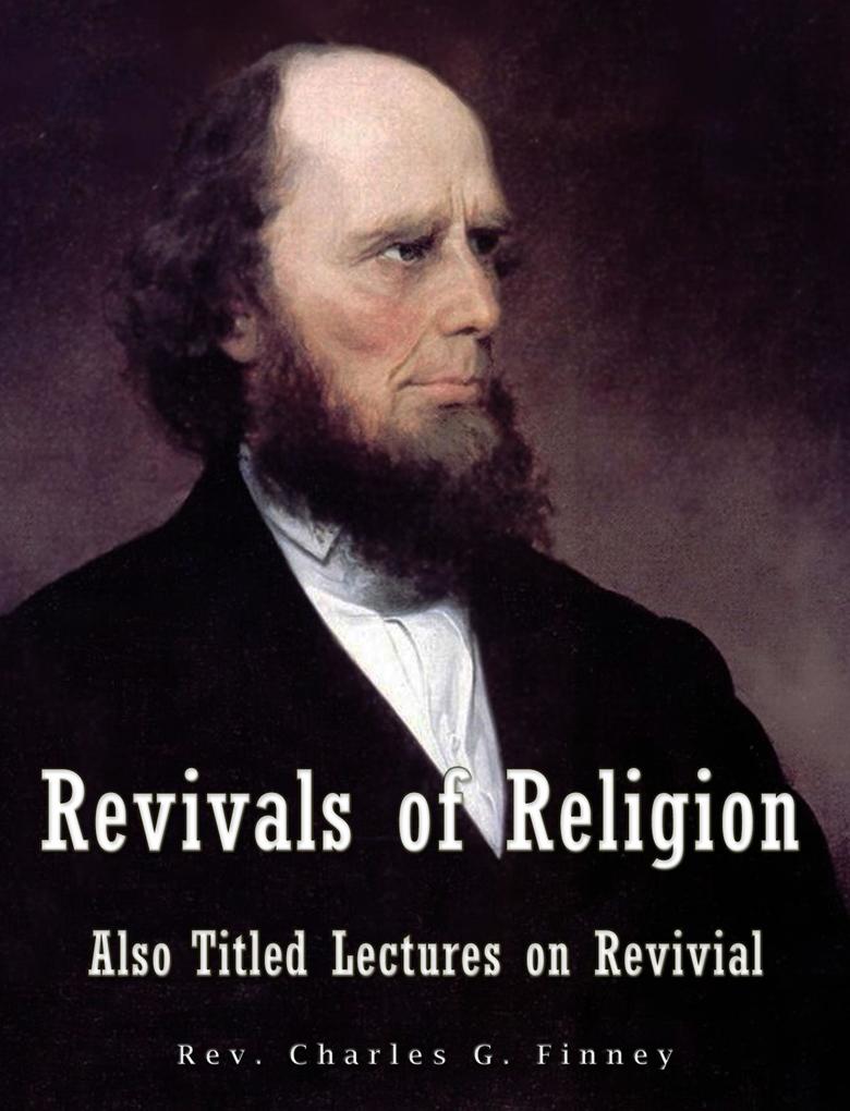 Revivals of Religion Also titled Lectures on Revival