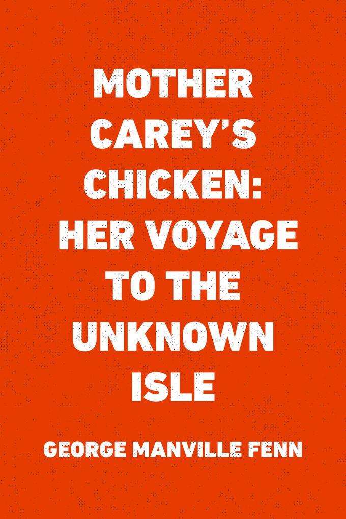 Mother Carey‘s Chicken: Her Voyage to the Unknown Isle