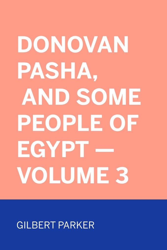 Donovan Pasha and Some People of Egypt - Volume 3