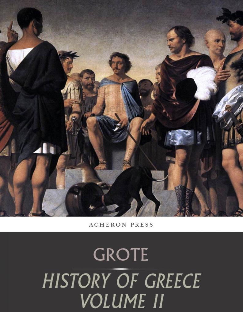 History of Greece Volume 2: Grecian History to the Reign of Pisistratus at Athens