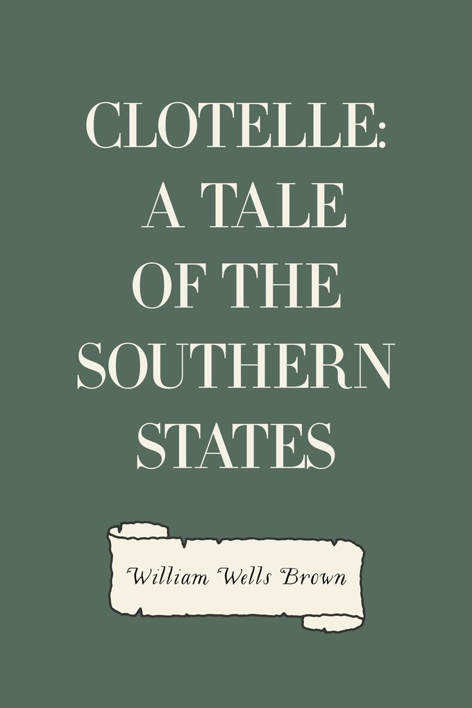 Clotelle: A Tale of the Southern States