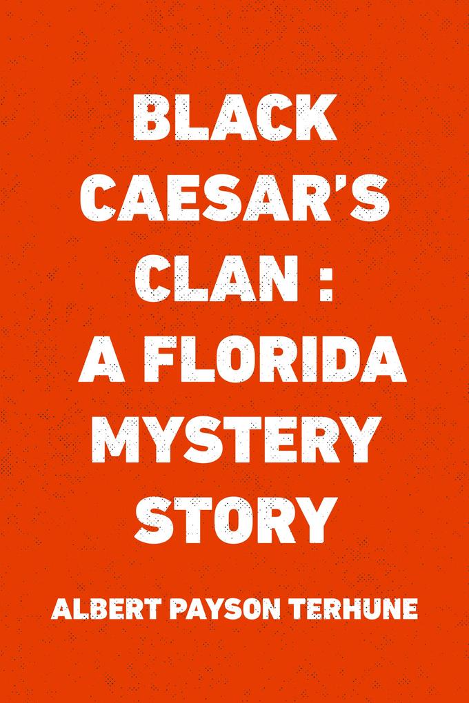Black Caesar‘s Clan : A Florida Mystery Story