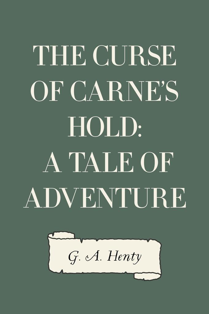 The Curse of Carne‘s Hold: A Tale of Adventure