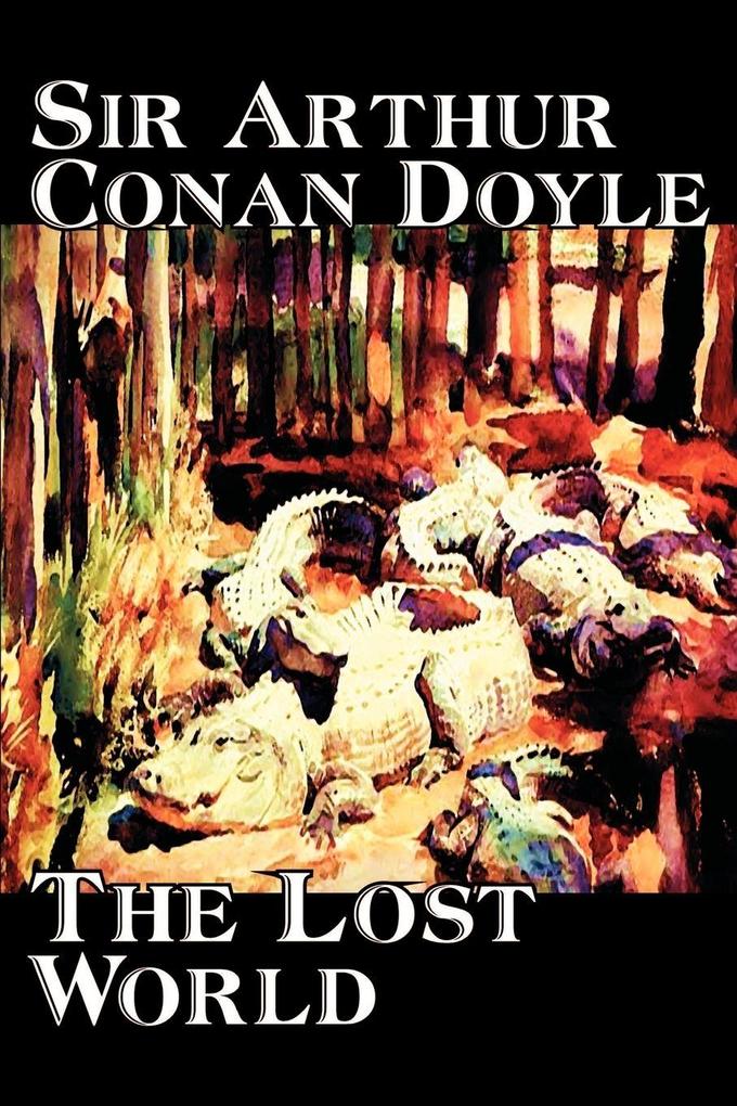The Lost World by Arthur Conan Doyle Science Fiction Classics Adventure