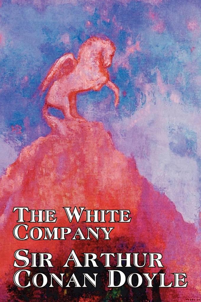 The White Company by Arthur Conan Doyle, Fiction, Classics als Taschenbuch von Arthur Conan Doyle