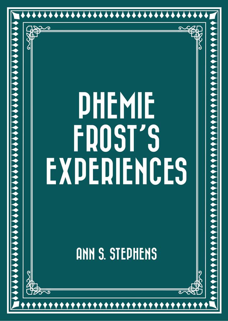 Phemie Frost‘s Experiences
