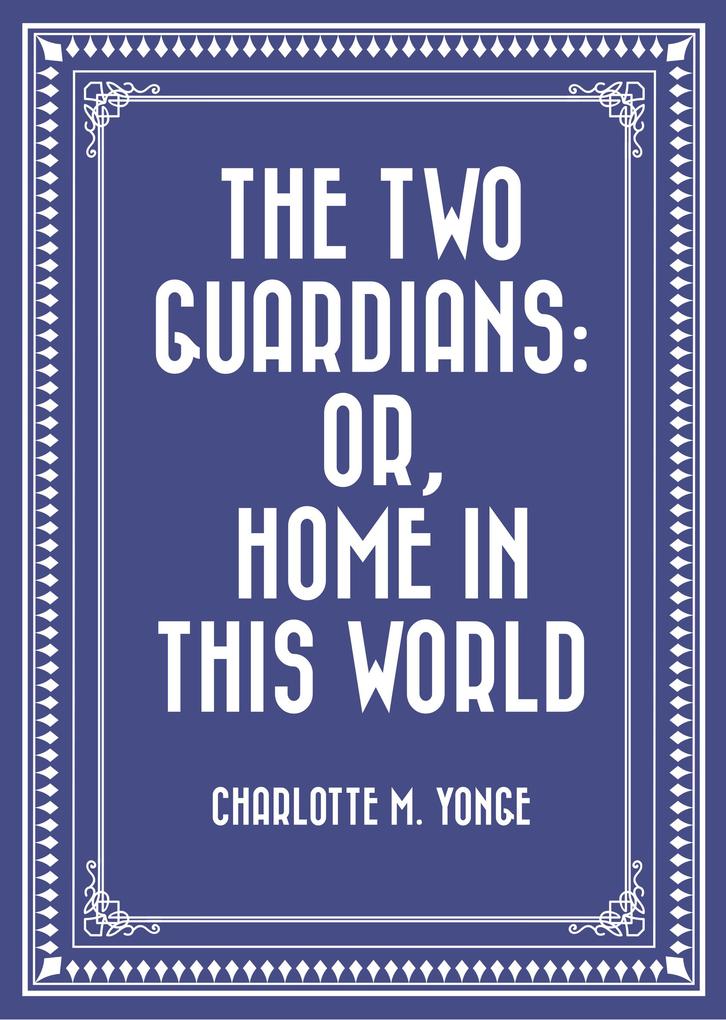 The Two Guardians: or Home in This World