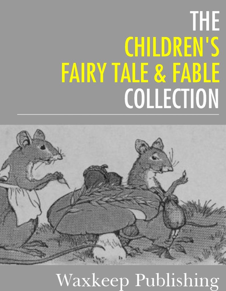 The Childrens Fairy Tale and Fable Collection