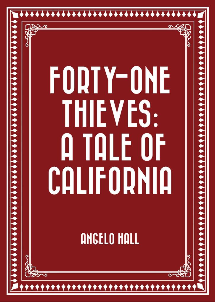 Forty-one Thieves: A Tale of California