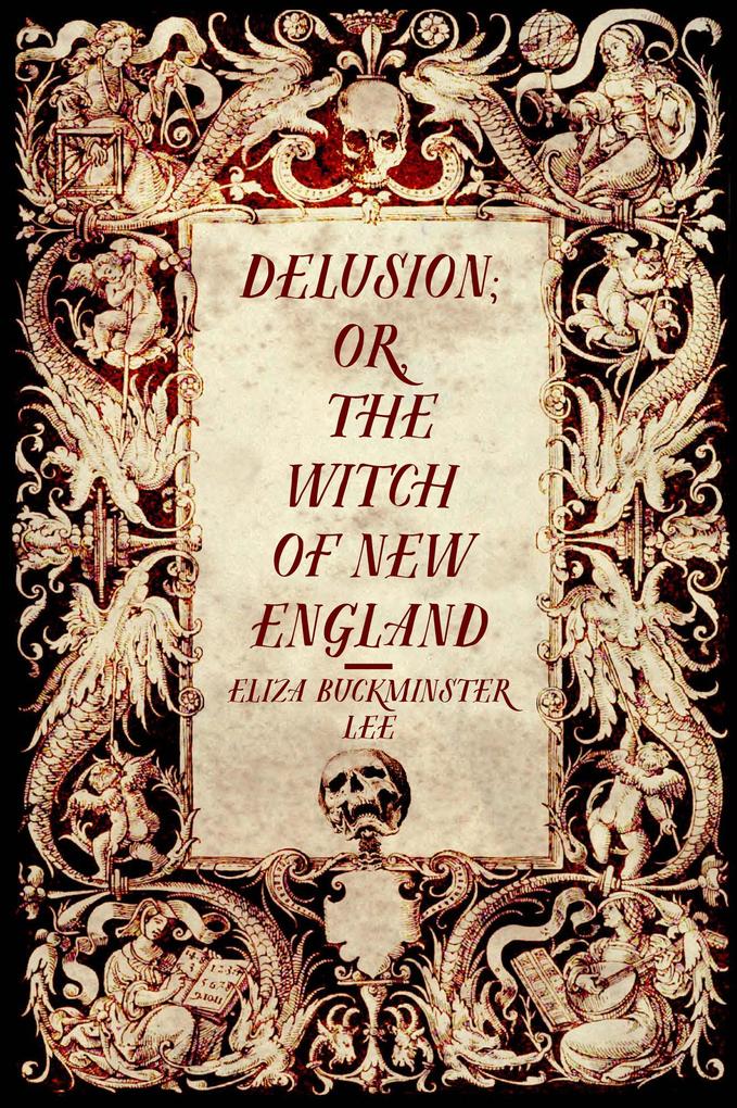 Delusion; or The Witch of New England