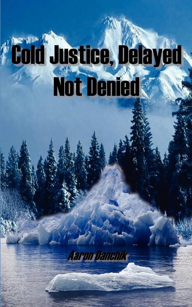 Cold Justice Delayed Not Denied
