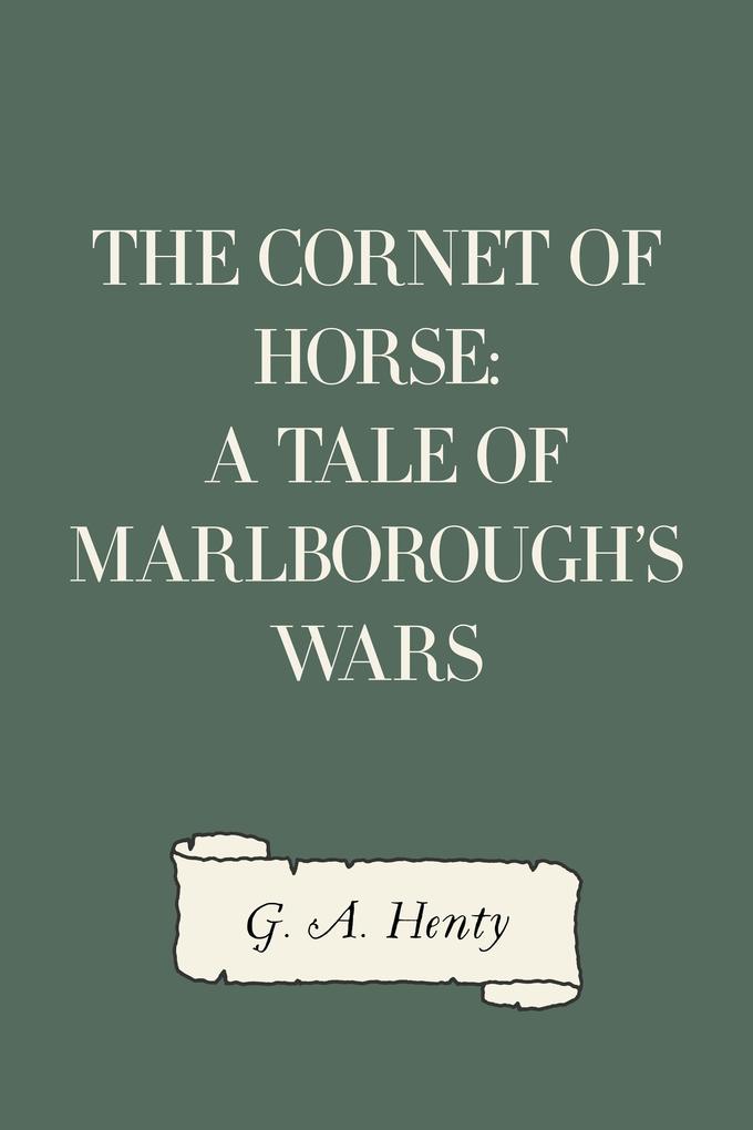 The Cornet of Horse: A Tale of Marlborough‘s Wars