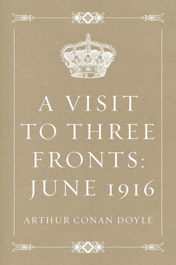 A Visit to Three Fronts: June 1916