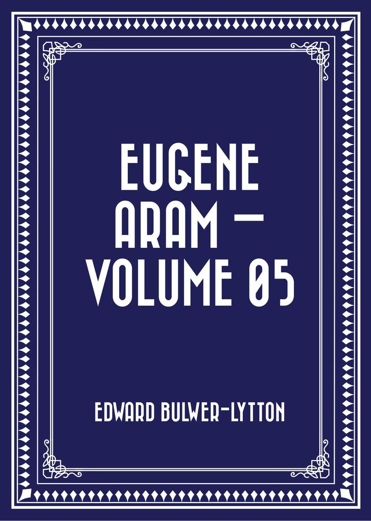 Eugene Aram - Volume 05