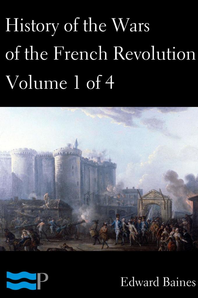 History of the Wars of the French Revolution Volume 1 of 4