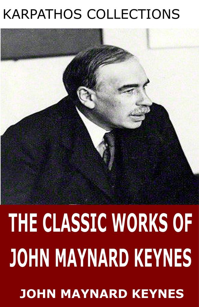 The Classic Works of John Maynard Keynes
