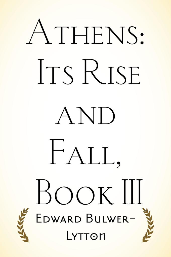 Athens: Its Rise and Fall Book III