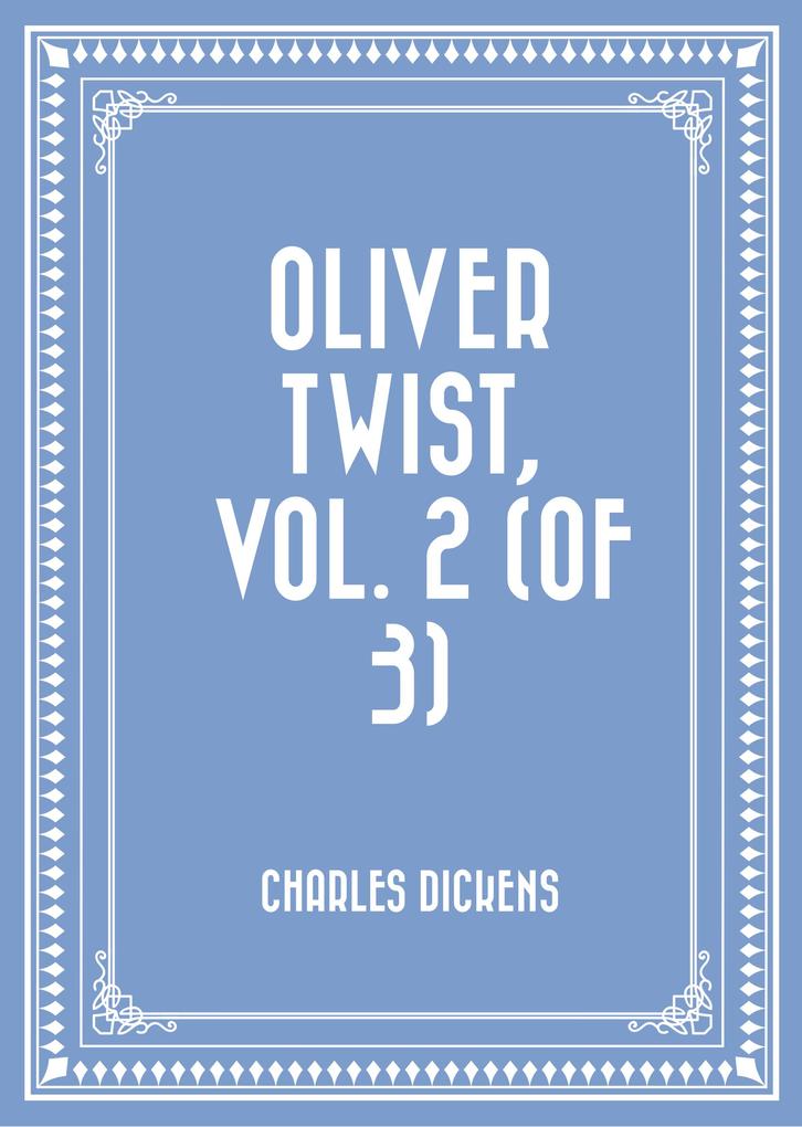 Oliver Twist Vol. 2 (of 3)