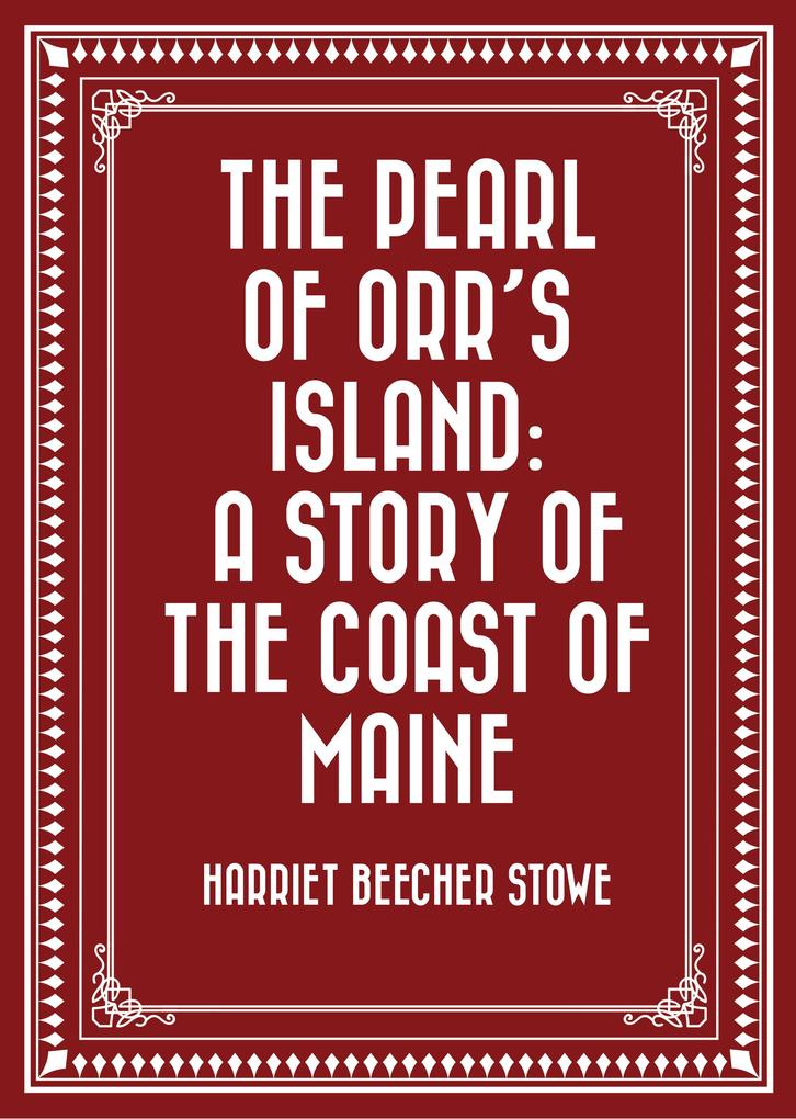 The Pearl of Orr‘s Island: A Story of the Coast of Maine