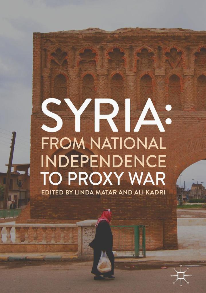 Syria: From National Independence to Proxy War