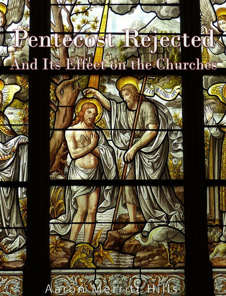 Pentecost Rejected; And Its Effect On The Churches