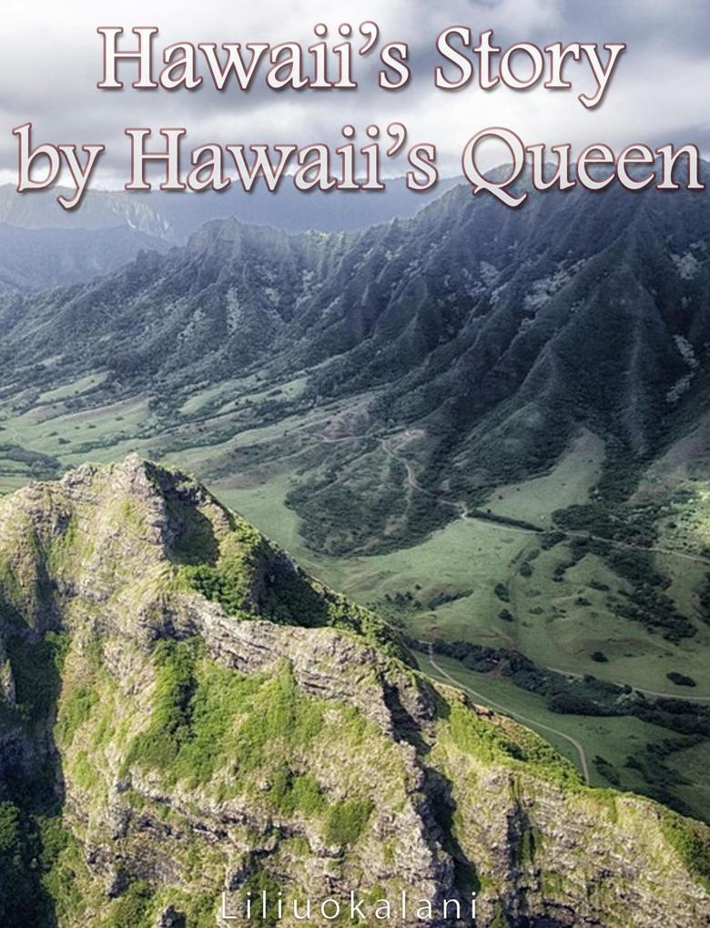 Hawaii‘s Story by Hawaii‘s Queen