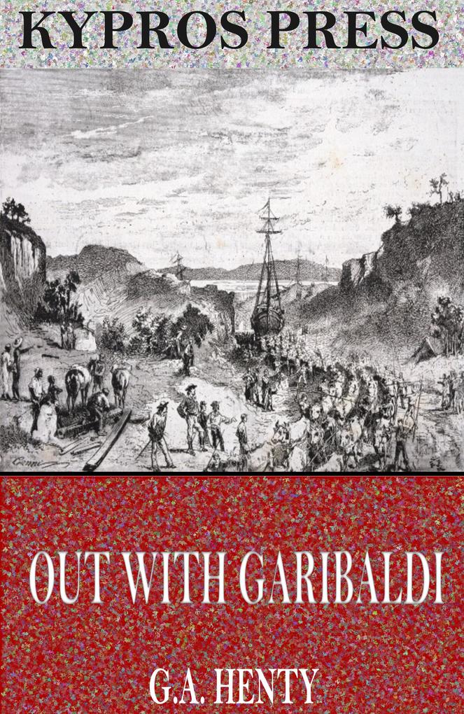 Out with Garibaldi: A Story of the Liberation of Italy