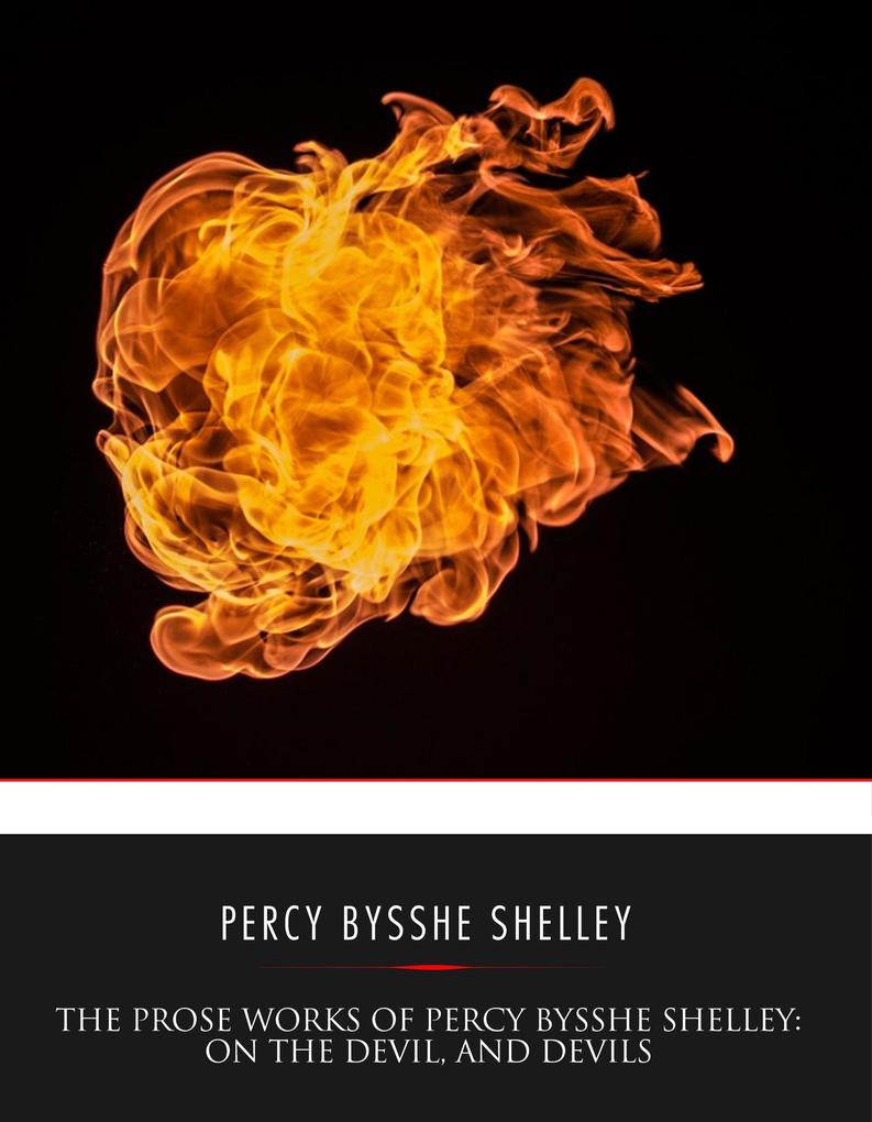 The Prose Works of Percy Bysshe Shelley: On the Devil and Devils