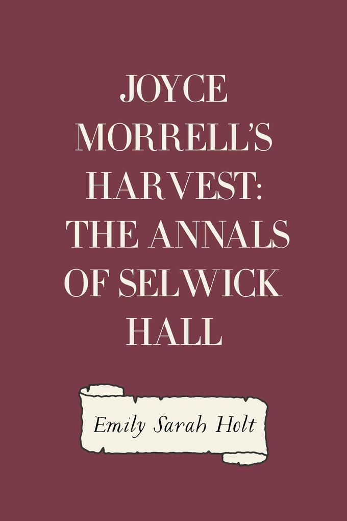 Joyce Morrell‘s Harvest: The Annals of Selwick Hall