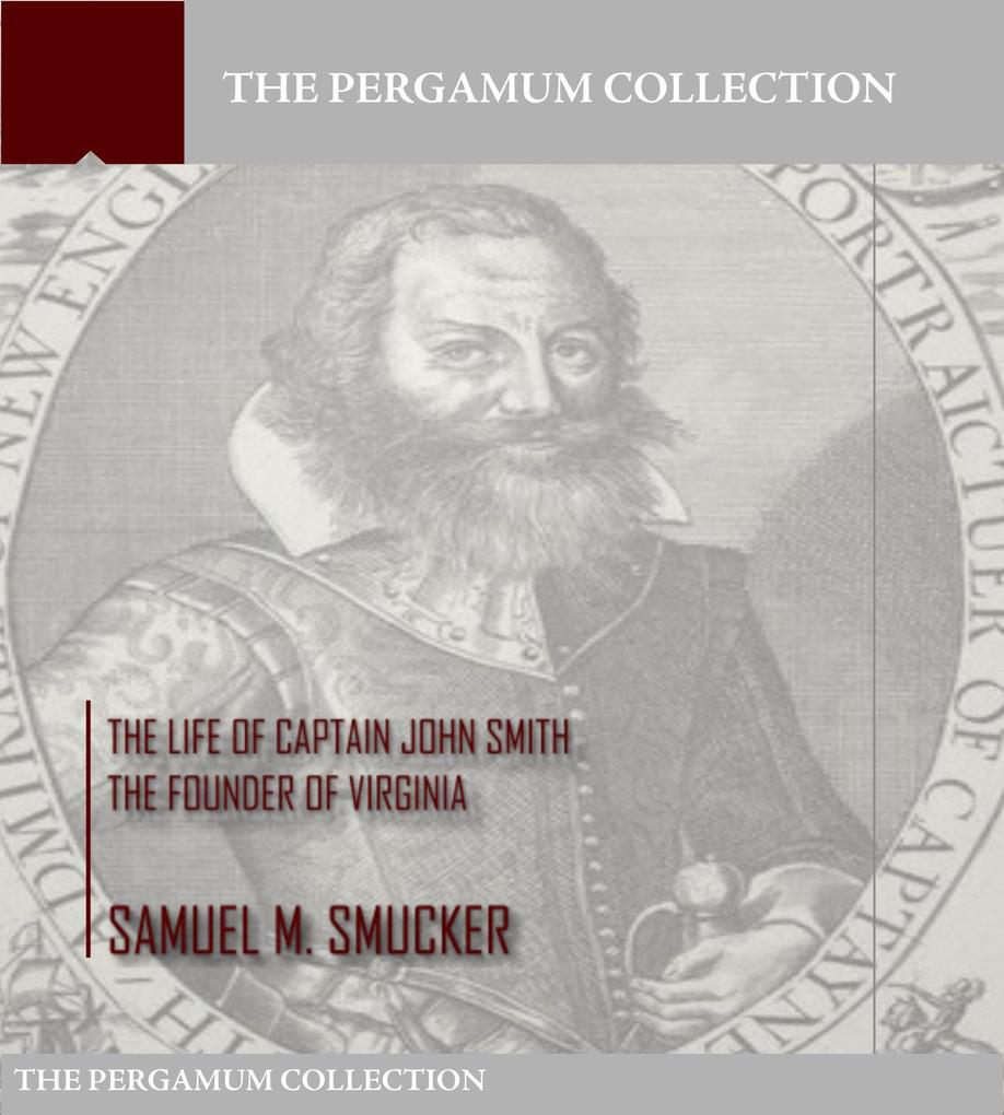 The Life of Captain John Smith the Founder of Virginia