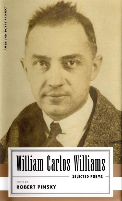 William Carlos Williams: Selected Poems: (American Poets Project #14) - William Carlos Williams