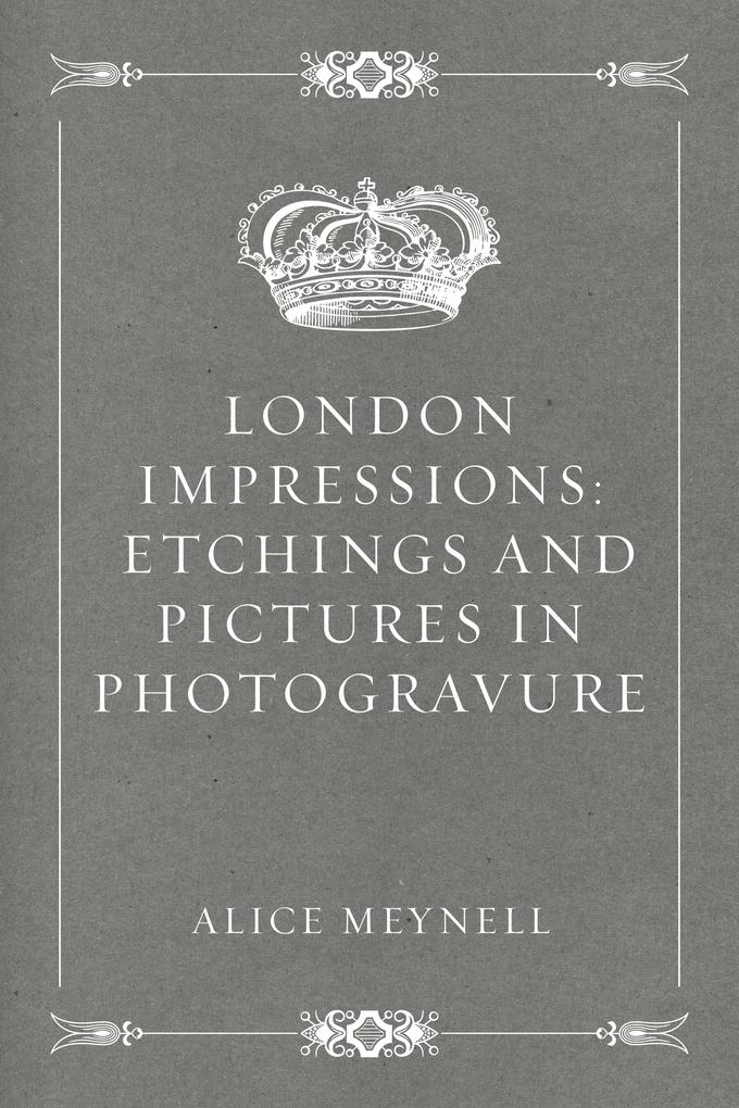 London Impressions: Etchings and Pictures in Photogravure