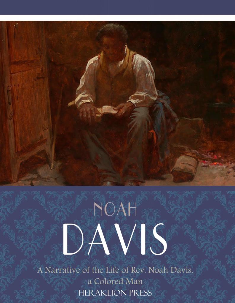 A Narrative of the Life of Rev. Noah Davis a Colored Man