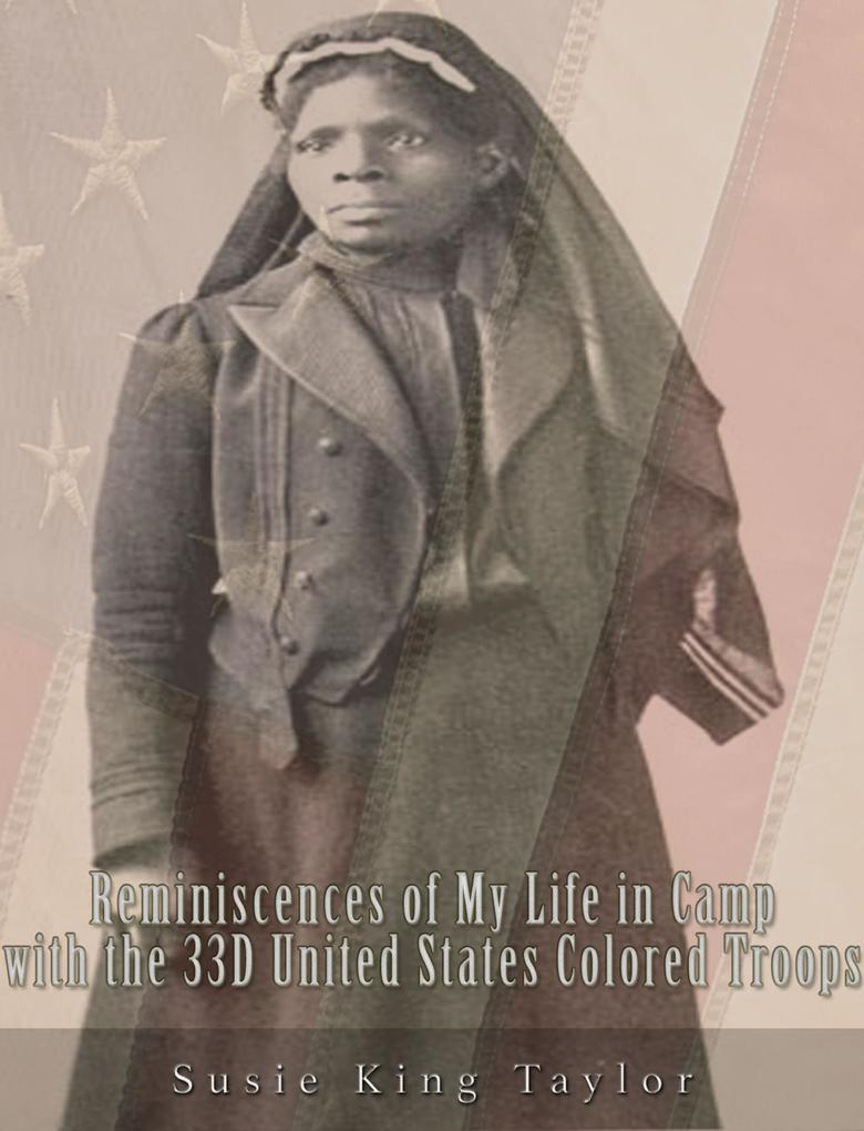 Reminiscences of My Life in Camp with the 33D United States Colored Troops Late 1St S. C. Volunteers